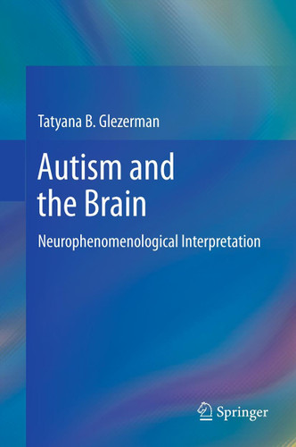 Autism and the Brain: Neurophenomenological Interpretation book cover by Tatyana B Glezerman