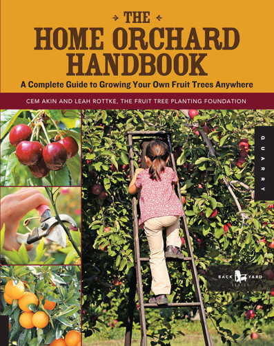 The Home Orchard Handbook: A Complete Guide to Growing Your Own Fruit Trees Anywhere (Backyard Series) book cover by Leah Rottke, Cem Akin