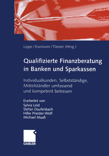 Qualifizierte Finanzberatung in Banken und Sparkassen: Individualkunden, Selbstständige, Mittelständler umfassend und kompetent betreuen book cover by 