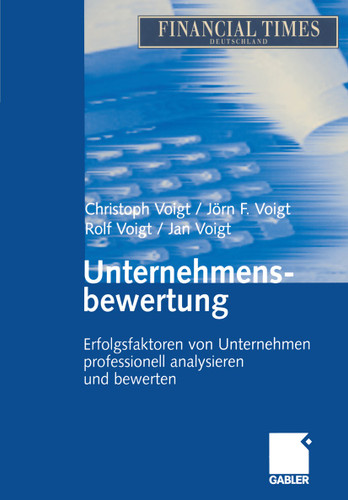 Unternehmensbewertung: Erfolgsfaktoren von Unternehmen professionell analysieren und bewerten book cover by Christoph Voigt, Jan Voigt, Jörn F. Voigt, Rolf Voigt