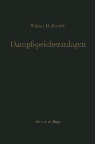 Dampfspeicheranlagen: Bau, Berechnung und Betrieb industrieller Wärmespeicher book cover by Walter Goldstern