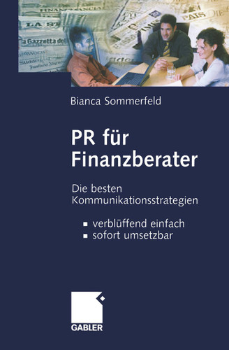 PR für Finanzberater: Die besten Kommunikationsstrategien — verblüffend einfach, sofort umsetzbar book cover by Bianca Sommerfeld