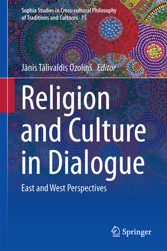 Religion and Culture in Dialogue: East and West Perspectives (Sophia Studies in Cross-cultural Philosophy of Traditions and Cultures #15) book cover by 