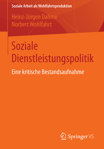 Soziale Dienstleistungspolitik: Eine kritische Bestandsaufnahme (Soziale Arbeit als Wohlfahrtsproduktion #6) book cover by Heinz-Jürgen Dahme, Norbert Wohlfahrt