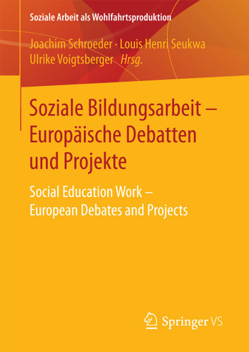 Soziale Bildungsarbeit - Europäische Debatten und Projekte: Social Education Work - European Debates and Projects (Soziale Arbeit als Wohlfahrtsproduktion #14) book cover by 