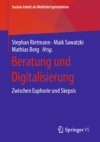 Beratung und Digitalisierung: Zwischen Euphorie und Skepsis (Soziale Arbeit als Wohlfahrtsproduktion #15) book cover by 