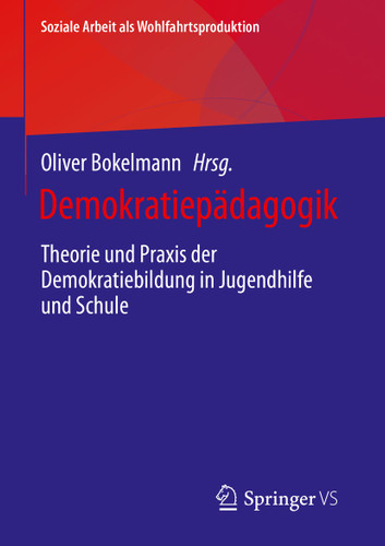 Demokratiepädagogik: Theorie und Praxis der Demokratiebildung in Jugendhilfe und Schule (Soziale Arbeit als Wohlfahrtsproduktion #29) book cover by 