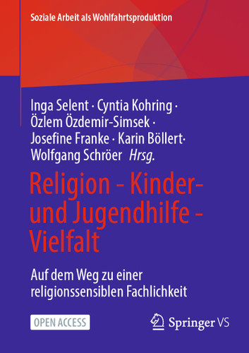 Religion - Kinder- und Jugendhilfe - Vielfalt: Auf dem Weg zu einer religionssensiblen Fachlichkeit (Soziale Arbeit als Wohlfahrtsproduktion #31) book cover by 