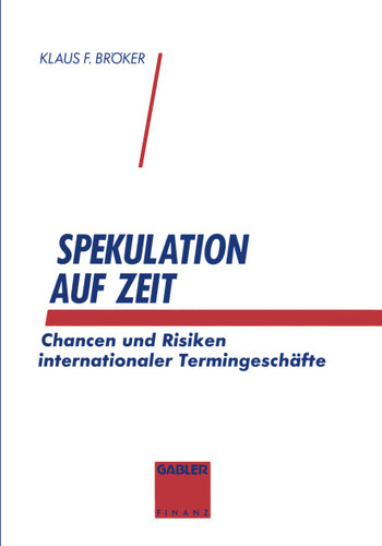 Spekulation auf Zeit: Chancen und Risiken von internationalen Termingeschäften book cover by Klaus F. Bröker