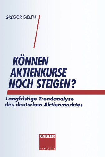 Können Aktienkurse noch steigen?: Langfristige Trendanalyse des deutschen Aktienmarktes book cover by Gregor Gielen