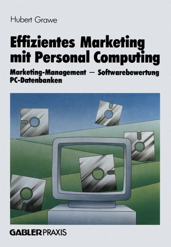 Effizientes Marketing mit Personal Computing: Marketing-Management, Softwarebewertung, PC-Datenbanken book cover by Hubert Grawe