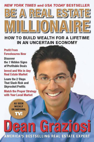 Be a Real Estate Millionaire: How to Build Wealth for a Lifetime in an Uncertain Economy book cover by Dean Graziosi