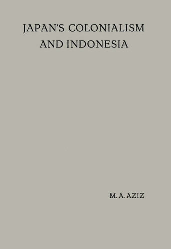 Japan’s Colonialism and Indonesia: Proefschrift book cover by M.A. Aziz, B.H.M. Vlekke