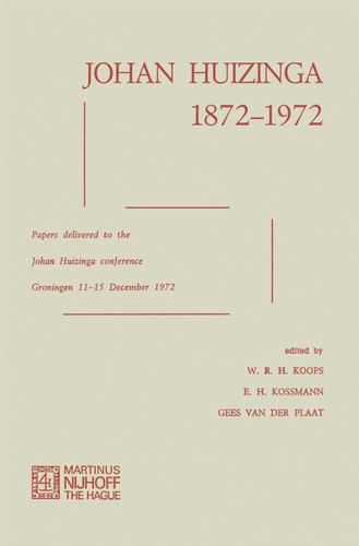 Johan Huizinga 1872–1972: Papers Delivered to the Johan Huizinga Conference Groningen 11–15 December 1972 book cover by W.R.H. Koops