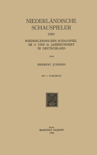 Niederländische Schauspieler und Niederländisches Schauspiel im 17. und 18. Jahrhundert in Deutschland book cover by Herbert Junkers