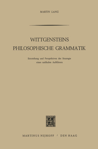 Wittgensteins Philosophische Grammatik: Entstehung und Perspektiven der Strategie eines radikalen Aufklärers book cover by Martin Lang