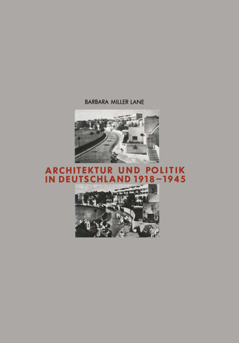 Architektur und Politik in Deutschland 1918–1945 (Schriften des Deutschen Architekturmuseums zur Architekturgeschichte und Architekturtheorie) book cover by Barbara Miller Lane