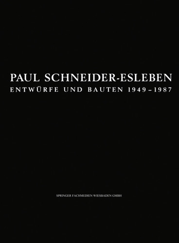 Paul Schneider-Esleben: Entwürfe und Bauten 1949–1987 (Schriften des Deutschen Architekturmuseums zur Architekturgeschichte und Architekturtheorie) book cover by Paul Schneider-Esleben