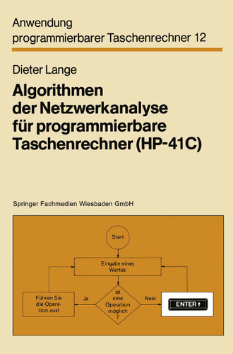 Algorithmen der Netzwerkanalyse für programmierbare Taschenrechner (HP-41C) (Anwendung programmierbarer Taschenrechner #12) book cover by Dieter Lange