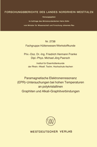 Paramagnetische Elektronenresonanz (EPR)-Untersuchungen bei hohen Temperaturen an polykristallinen Graphiten und Alkali-Graphitverbindungen (Forschungsberichte des Landes Nordrhein-Westfalen) book cover by Friedrich Hermann Franke