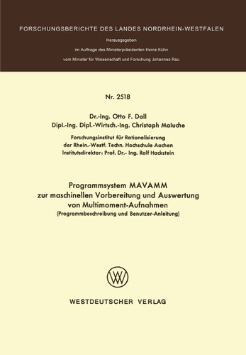 Programmsystem MAVAMM zur maschinellen Vorbereitung und Auswertung von Multimoment-Aufnahmen: Programmbeschreibung und Benutzer-Anleitung (Forschungsberichte des Landes Nordrhein-Westfalen) book cover by Otto F. Dall