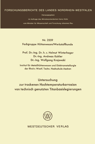 Untersuchung zur trockenen Hochtemperaturkorrosion von technisch genutzten Titanbasislegierungen (Forschungsberichte des Landes Nordrhein-Westfalen #2559) book cover by Helmut Winterhager