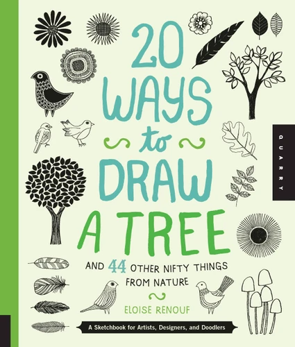 20 Ways to Draw a Tree and 44 Other Nifty Things from Nature: A Sketchbook for Artists, Designers, and Doodlers (20 Ways) book cover by Eloise Renouf