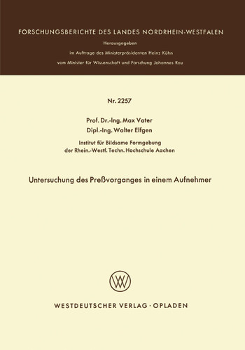 Untersuchung des Preßvorganges in einem Aufnehmer (Forschungsberichte des Landes Nordrhein-Westfalen #2257) book cover by Max Vater