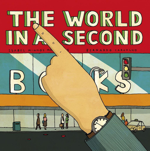 The World In A Second book cover by Isabel Minhós Martins
