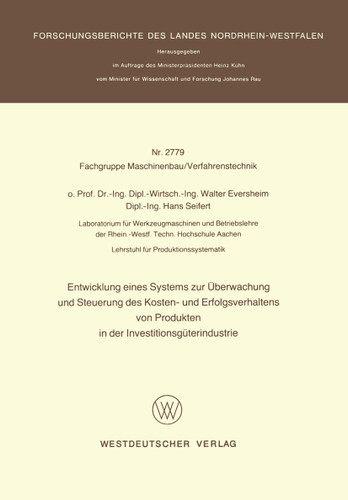 Entwicklung eines Systems zur Überwachung und Steuerung des Kosten- und Erfolgsverhaltens von Produkten in der InvestitionsgÜterindustrie (Forschungsberichte des Landes Nordrhein-Westfalen) book cover by Walter Eversheim