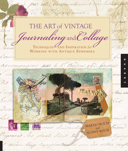 Art of Vintage Journaling and Collage: Techniques and Inspiration for Working with Antique Ephemera book cover by Maryjo Koch, Sunny Koch