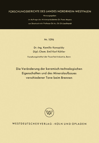 Die Veränderung der keramisch-technologischen Eigenschaften und des Mineralaufbaues verschiedener Tone beim Brennen (Forschungsberichte des Landes Nordrhein-Westfalen #1096) book cover by Kamillo Konopicky