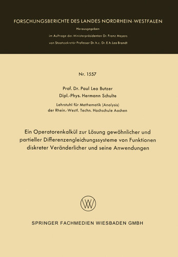 Ein Operatorenkalkül zur Lösung gewöhnlicher und partieller Differenzengleichungssysteme von Funktionen diskreter Veränderlicher und seine Anwendungen (Forschungsberichte des Landes Nordrhein-Westfalen #1557) book cover by Paul Leo Butzer, Hermann Schulte