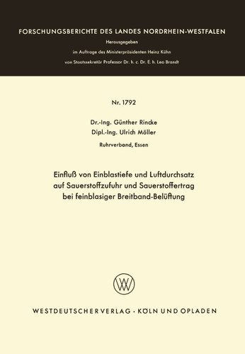Einfluß von Einblastiefe und Luftdurchsatz auf Sauerstoffzufuhr und Sauerstoffertrag bei feinblasiger Breitband-Belüftung (Forschungsberichte des Landes Nordrhein-Westfalen #1792) book cover by Günther Rincke
