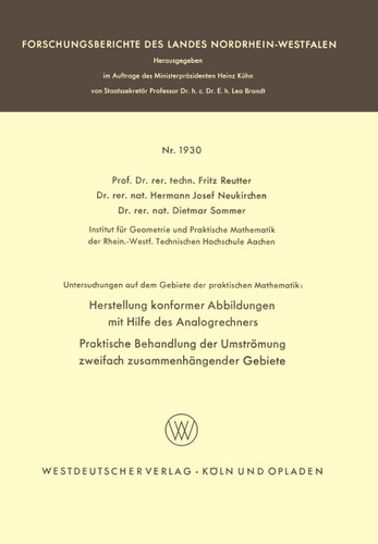 Untersuchungen auf dem Gebiete der praktischen Mathematik: Herstellung konformer Abbildungen mit Hilfe des Analogrechners. Praktische Behandlung der Umströmung zweifach zusammenhängender Gebiete book cover by Fritz Reutter, Hermann Josef Neukirchen, Dietmar Sommer