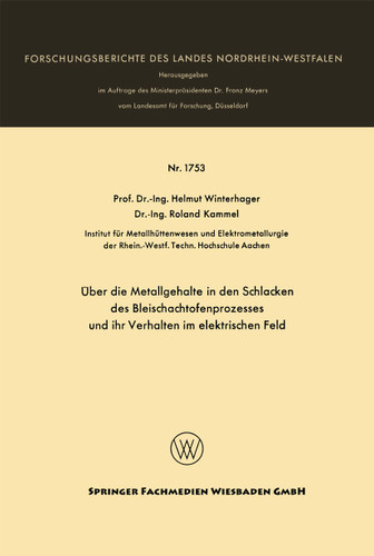 Über die Metallgehalte in den Schlacken des Bleischachtofenprozesses und ihr Verhalten im elektrischen Feld (Forschungsberichte des Landes Nordrhein-Westfalen #1753) book cover by Helmut Winterhager