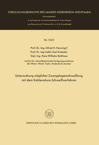 Untersuchung möglicher Zwangslagenschweißung mit dem Kohlensäure-Schweißverfahren (Forschungsberichte des Landes Nordrhein-Westfalen #1525) book cover by Alfred Hermann Henning