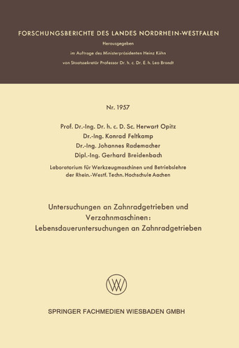 Untersuchungen an Zahnradgetrieben und Verzahnmaschinen: Lebensdaueruntersuchungen an Zahnradgetrieben (Forschungsberichte des Landes Nordrhein-Westfalen #1867) book cover by Herwart Opitz, Konrad Feltkamp, Johannes Rademacher, Gerhard Breidenbach