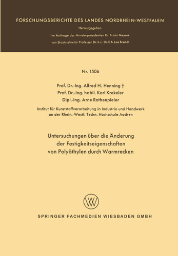 Untersuchungen über die Änderung der Festigkeitseigenschaften von Polyäthylen durch Warmrecken (Forschungsberichte des Landes Nordrhein-Westfalen #1506) book cover by Alfred Hermann Henning