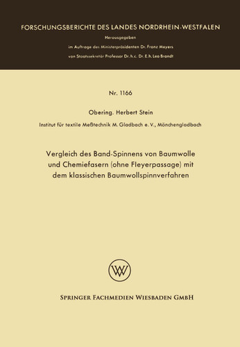 Vergleich des Band-Spinnens von Baumwolle und Chemiefasern (ohne Fleyerpassage) mit dem klassischen Baumwollspinnverfahren (Forschungsberichte des Landes Nordrhein-Westfalen #1166) book cover by Herbert Stein