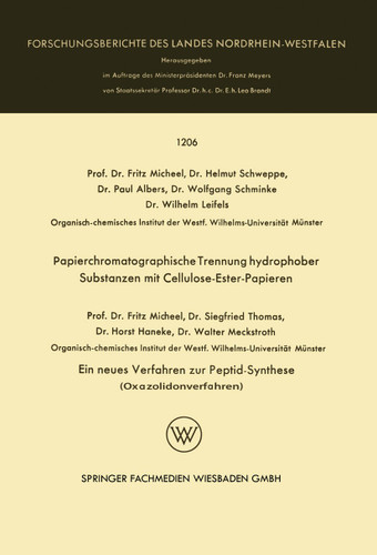 Papierchromatographische Trennung hydrophober Substanzen mit Cellulose-Ester-Papieren. Ein neues Verfahren zur Peptid-Synthese (Oxazolidonverfahren) (Forschungsberichte des Landes Nordrhein-Westfalen #1206) book cover by Fritz Micheel, Helmut Schweppe, Paul Albers, Wolfgang Schminke, Wilhelm Leifels, Siegfried Thomas, Horst Haneke, Walter Meckstroth