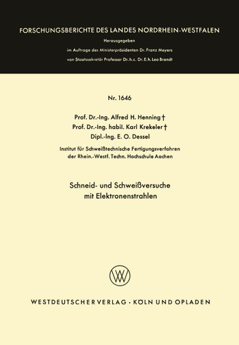 Schneid- und Schweißversuche mit Elektronenstrahlen (Forschungsberichte des Landes Nordrhein-Westfalen #1646) book cover by Alfred Hermann Henning