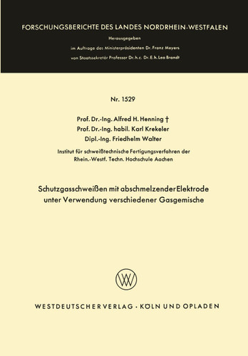 Schutzgasschweißen mit abschmelzender Elektrode unter Verwendung verschiedener Gasgemische (Forschungsberichte des Landes Nordrhein-Westfalen #1529) book cover by Alfred Hermann Henning