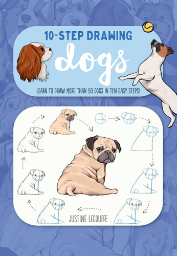 Ten-Step Drawing: Dogs: Learn to draw more than 50 dogs in ten easy steps! (Ten-Step Drawing) book cover by Justine Lecouffe
