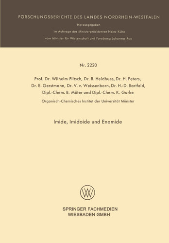 Imide, Imidoide und Enamide (Forschungsberichte des Landes Nordrhein-Westfalen #2220) book cover by Wilhelm Flitsch, R. Heidhues, H. Peters, E. Gerstmann, V. v. Weissenborn, H.-D. Bartfeld, B. Müter, K. Gurke Gurke