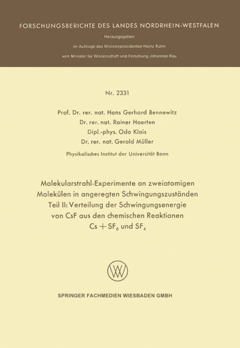 Molekularstrahl-Experimente an zweiatomigen Molekülen in angeregten Schwingungszuständen: Teil II: Verteilung der Schwingungsenergie von CsF aus den chemischen Reaktionen Cs + SF6 und SF4 book cover by Hans Gerhard Bennewitz, Rainer Haerten, Odo Klais, Gerold Müller