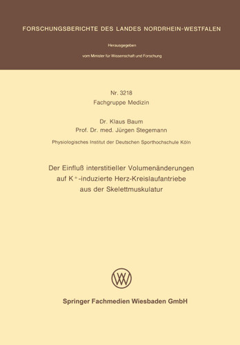 Der Einfluß interstitieller Volumenänderungen auf K+-induzierte Herz-Kreislaufantriebe aus der Skelettmuskulatur (Forschungsberichte des Landes Nordrhein-Westfalen) book cover by Klaus Baum, Jürgen Stegemann