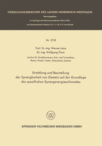 Ermittlung und Beurteilung der Sprengbarkeit von Gestein auf der Grundlage des spezifischen Sprengenergieaufwandes (Forschungsberichte des Landes Nordrhein-Westfalen) book cover by Werner Leins
