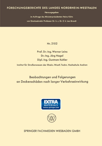 Beobachtungen und Folgerungen an Deckenschäden nach langer Verkehrseinwirkung: Auszug aus dem Abschlußbericht über die Versuchsstrecke B 60 [13] (Forschungsberichte des Landes Nordrhein-Westfalen) book cover by Prof. Dr.-Ing. Werner Leins, Dr.-Ing. Jörg Nagel, Dipl.-Ing. Guntram Kohler