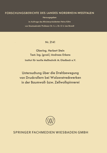 Untersuchung über die Drehbewegung von Druckrollern bei Walzenstreckwerken in der Baumwoll- bzw. Zellwollspinnerei (Forschungsberichte des Landes Nordrhein-Westfalen) book cover by Herbert Stein, Andreas Erkens